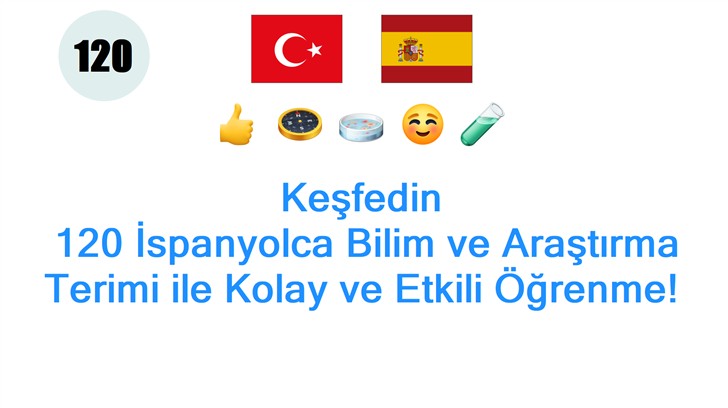 Keşfedin: 120 İspanyolca Bilim ve Araştırma Terimi ile Kolay ve Etkili Öğrenme!